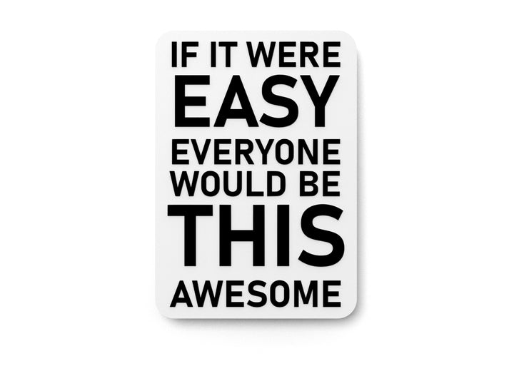 If It Were Easy Everyone Would Be This Awesome | Funny Sign for Home or Office