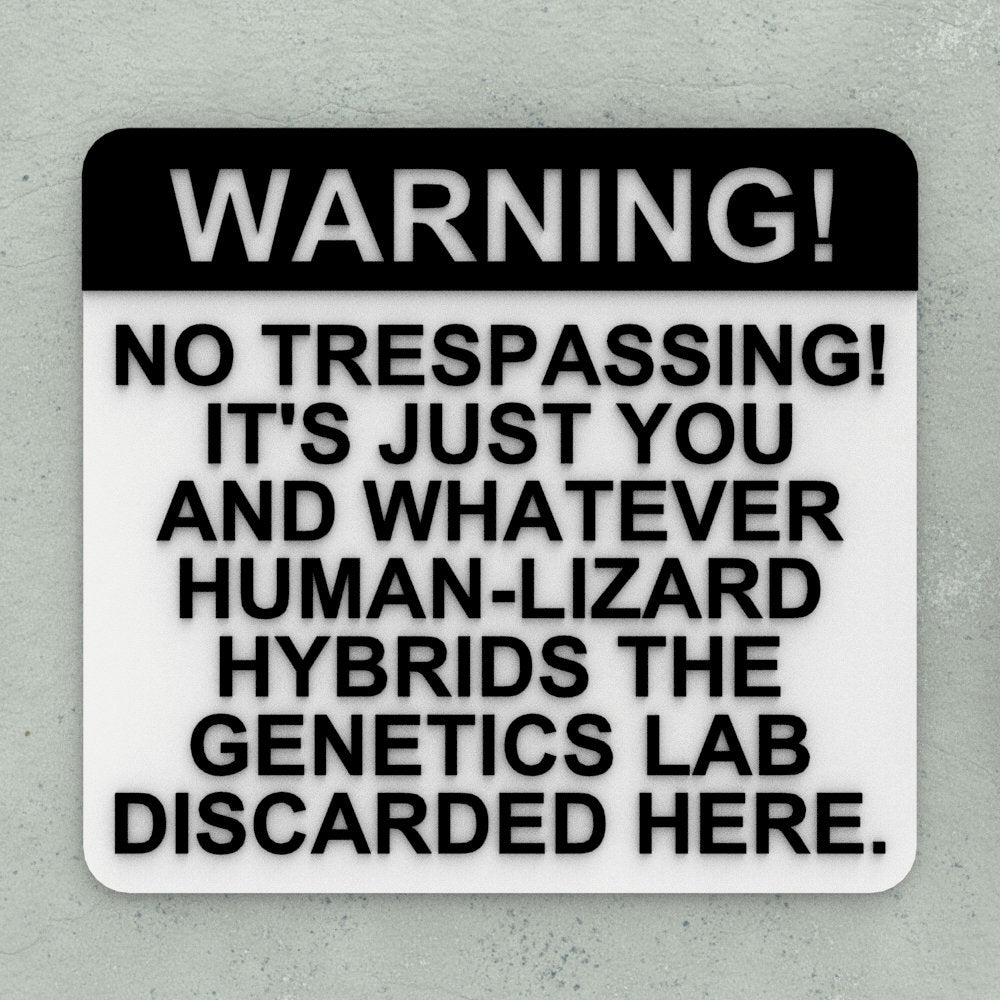 Funny Sign | No Trespassing! Human-Lizard Hybrid the Genetic Lab Discarded Here