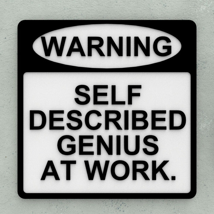 Funny Sign | Warning! Self Described Genius At Work