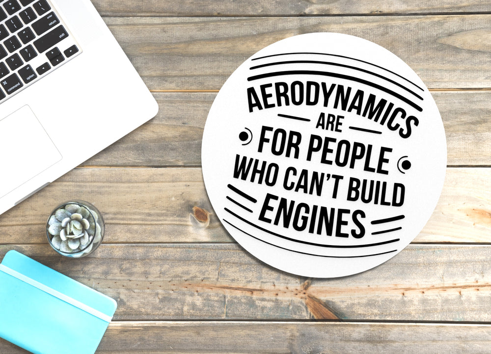 
  
  Aerodynamics Are For People Who Can't Build Engines | Funny Sign Home or Office
  
