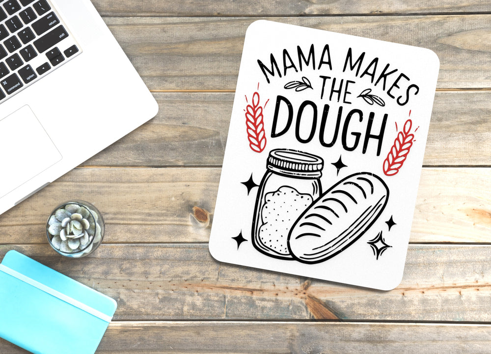
  
  Mama Makes The Dough | Funny sign For Home or Office
  
