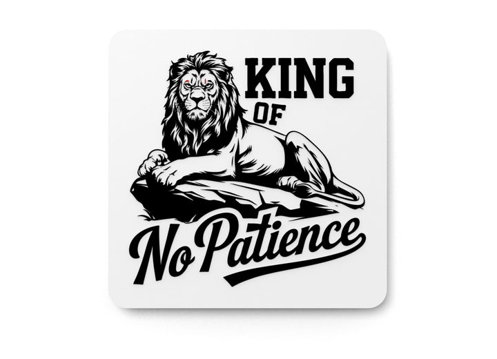 King Of No Patience | Funny sign For Home or Office