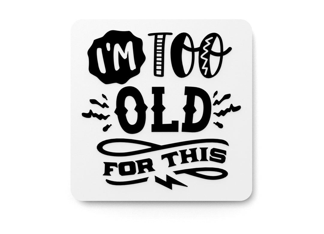 
  
  Bold 3D Printed I'm Too Old Wall Art – Durable PLA Sign for Gym, Office, or Home
  
