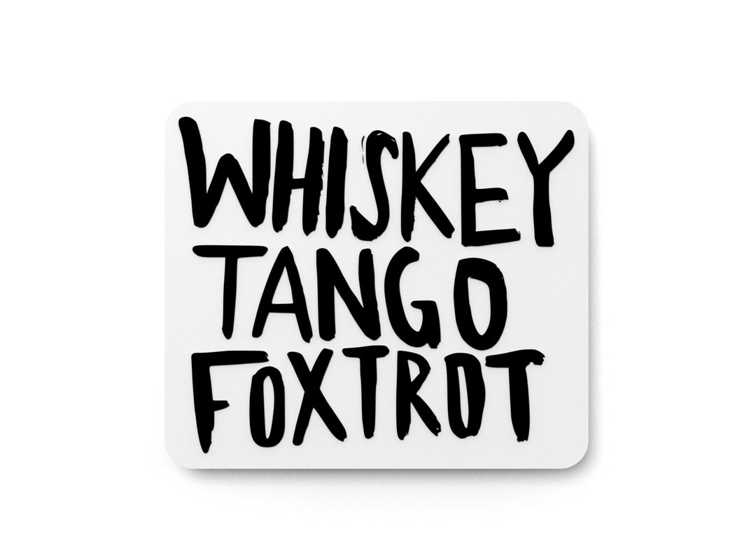 
  
  Whiskey Tango Foxtrot | Funny Sign for Home or Office
  
