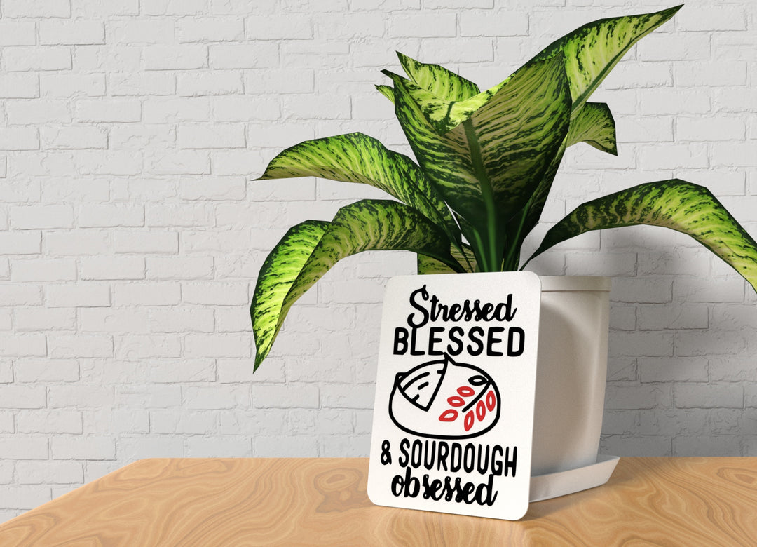 Stressed Blessed & Sourdough Obsessed | Funny sign For Home or Office