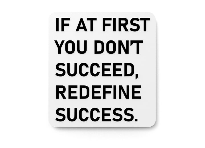 If At First You Don't Succeed Redefine Success | Funny Sign for Home or Office