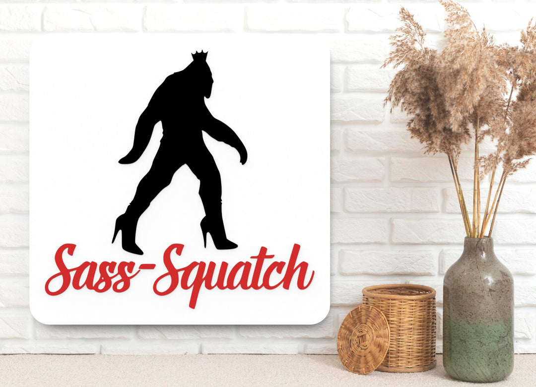 Sass-Squatch | Funny Sign for Sassy Home, Cabin, or Office Decor