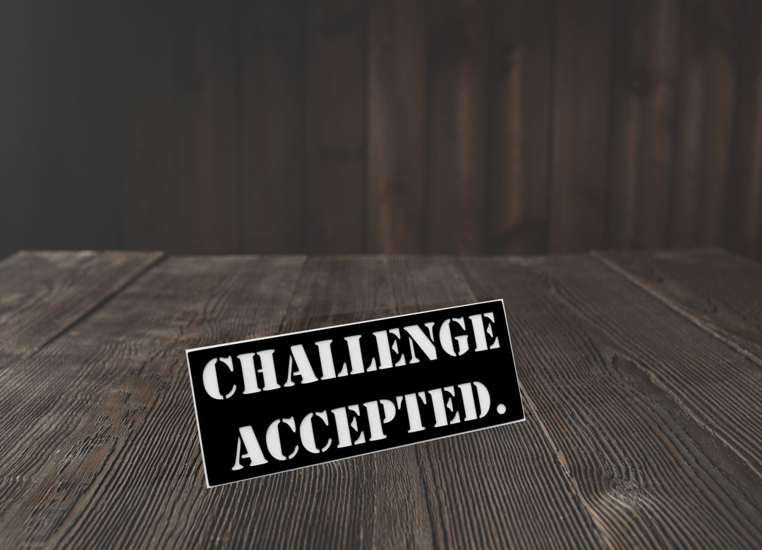 Challenge Accepted | Funny sign For Home or Office
