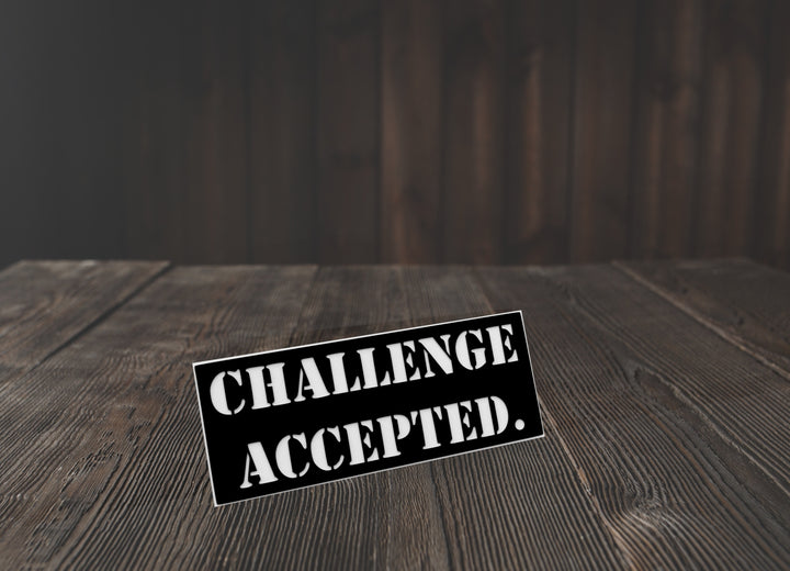 Challenge Accepted | Funny sign For Home or Office