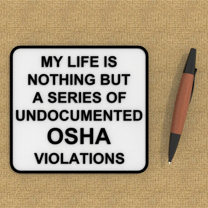 Funny Sign | My Life is Nothing but A Series of Undocumented OSHA Violations