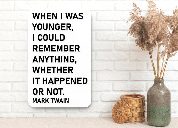 When I Was Younger I Could Remember Anything Whatever It Happened Or Not | Funny Sign for Home or Office