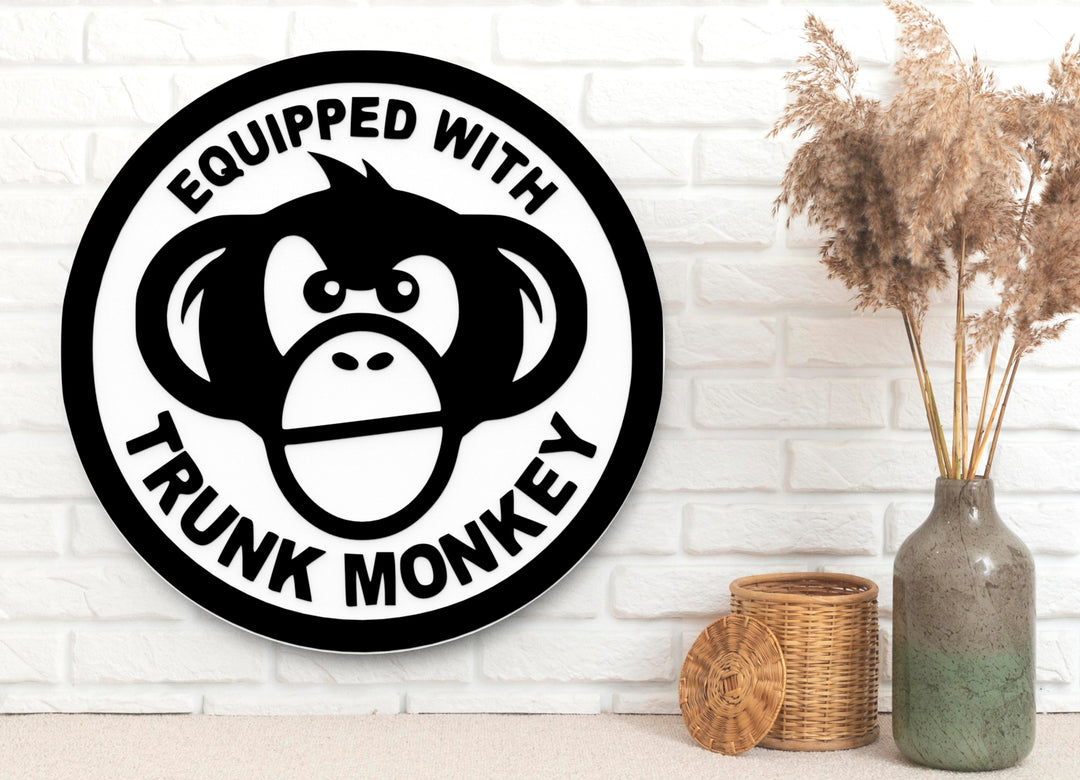 Equipped With Trunk Monkey | Funny sign For Home or Office