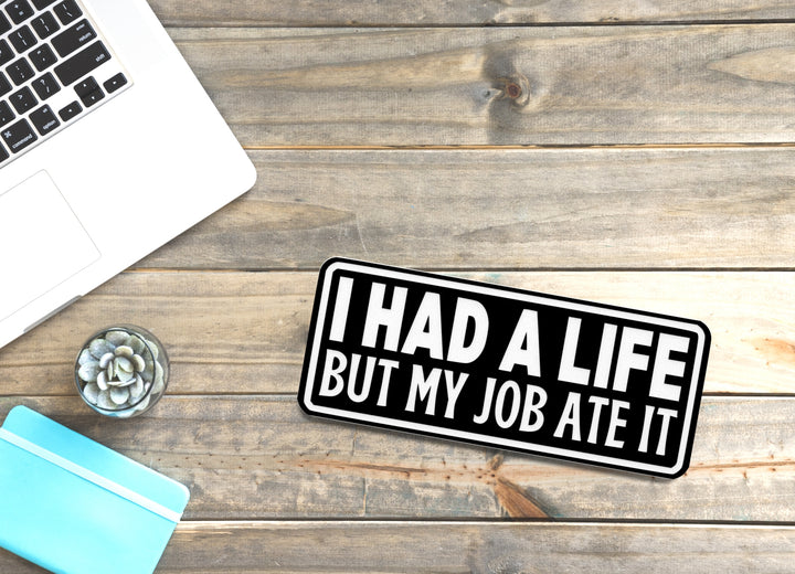 I Had A life But My Job Ate It | Funny Sign for Home or Office