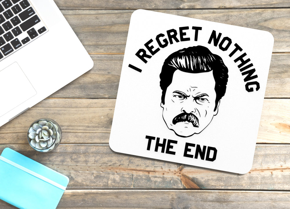 
  
  I Regret Nothing The End | Funny sign For Home or Office
  
