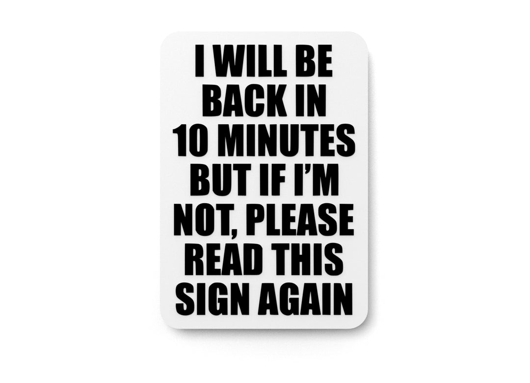
  
  I Will Be Back | Funny Sign for Break Time or Desk Decor
  

