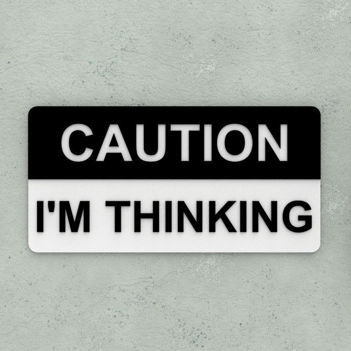 Funny Sign | Caution: I'm Thinking
