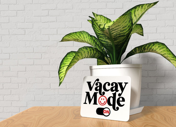 Vacay Mode On | Funny sign For Home or Office