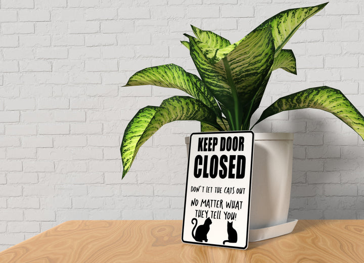 Keep Door Closed Don't Let The Cats Out | Funny sign For Home or Office