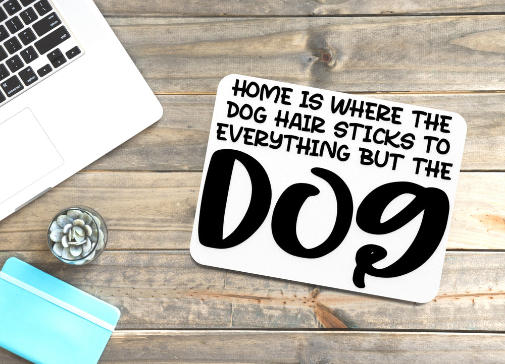 
  
  Home Is Where The Dog Hair Sticks To Everything | Funny sign For Home or Office
  
