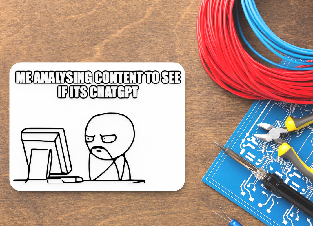 Me Analysing Content To See If Its Chatgpt | Funny sign For Home or Office