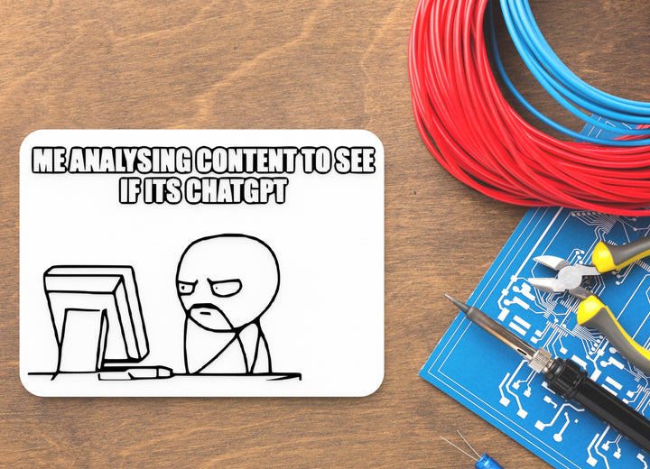 Me Analysing Content To See If Its Chatgpt | Funny sign For Home or Office