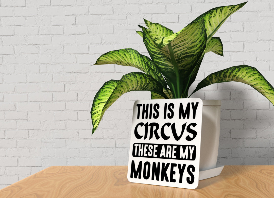This Is My Circus These Are My Monkeys | Funny Sign for Home or Office