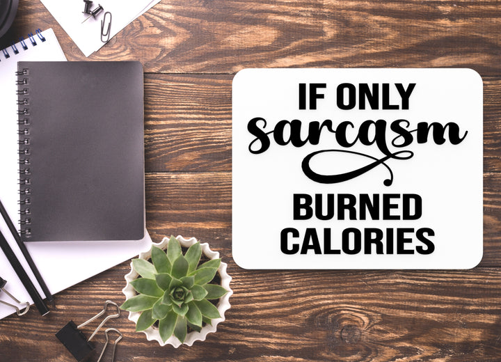 If Only Sarcasm Calories Burned | Funny sign For Home or Office