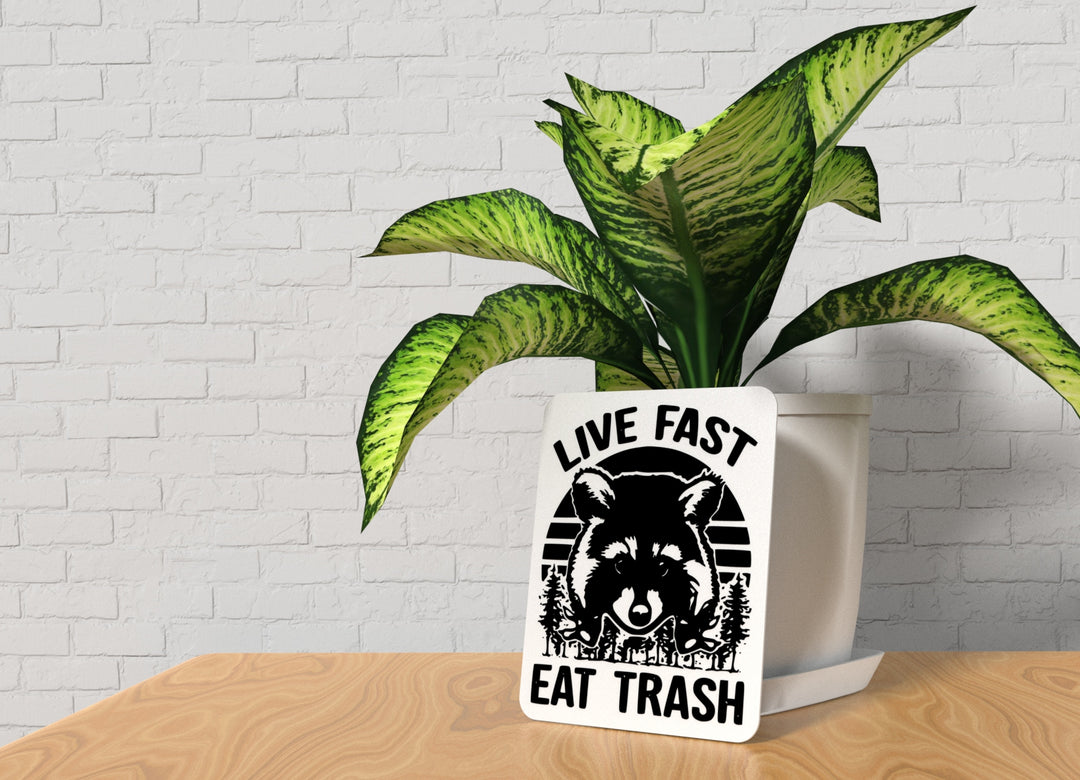 Eat Trash Live Fast | Funny sign For Home or Office