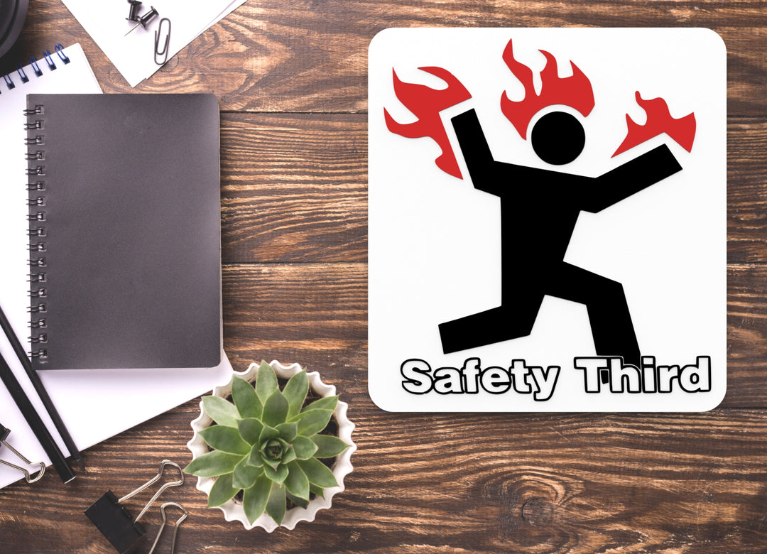 Safety Third | Funny Sign for Home or Office