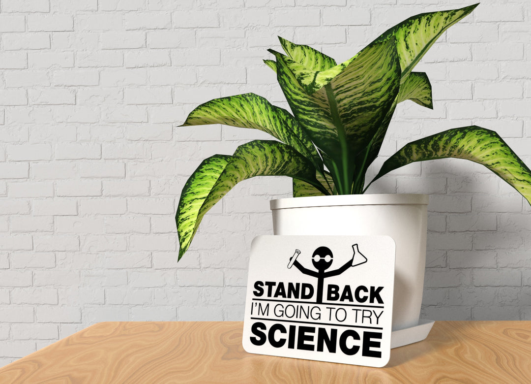 Stand Back I'm Going To Try Science | Funny Sign for Home or Office