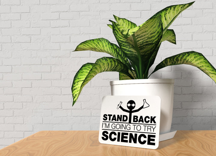 Stand Back I'm Going To Try Science | Funny Sign for Home or Office