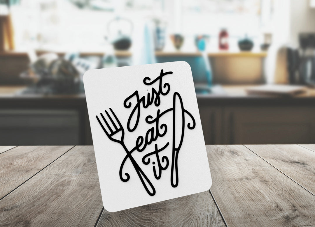Just Eat It | Funny sign For Home or Office