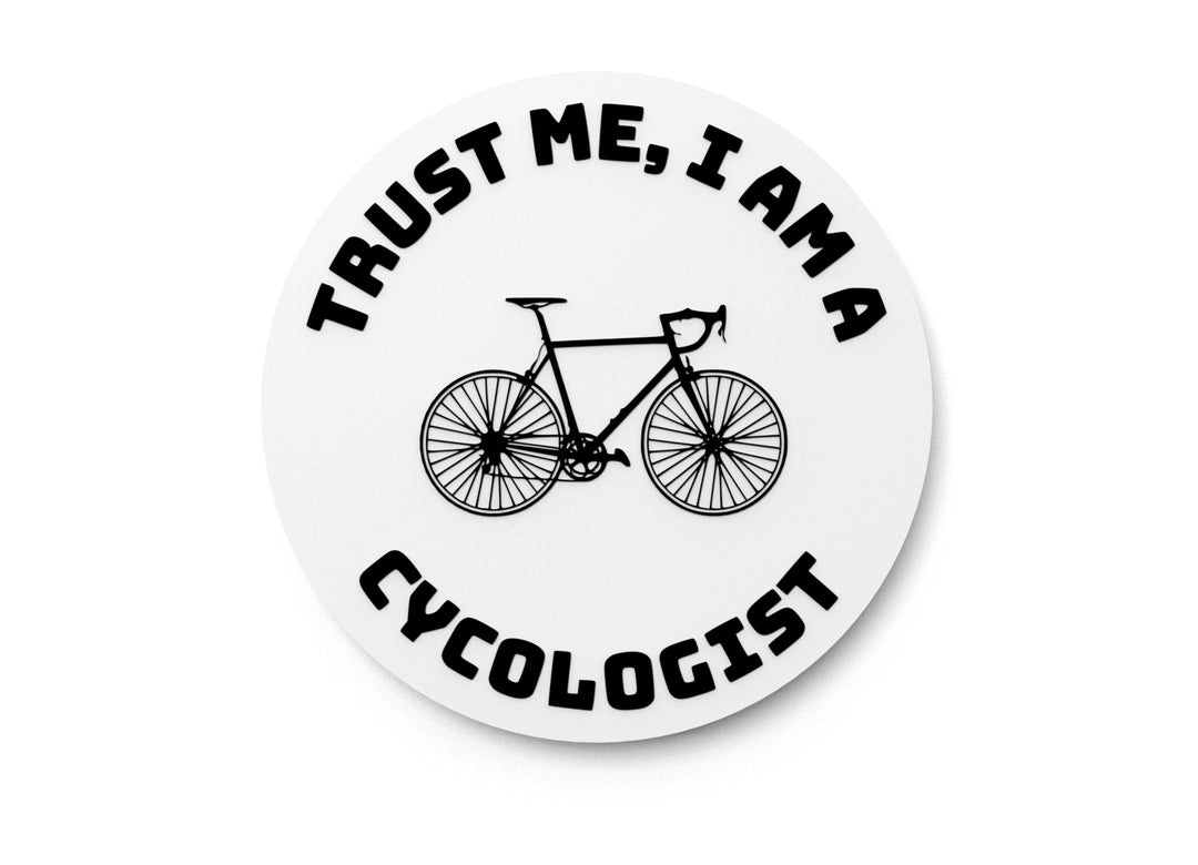 
  
  Trust Me I Am A Cycologist | Funny sign For Home or Office
  
