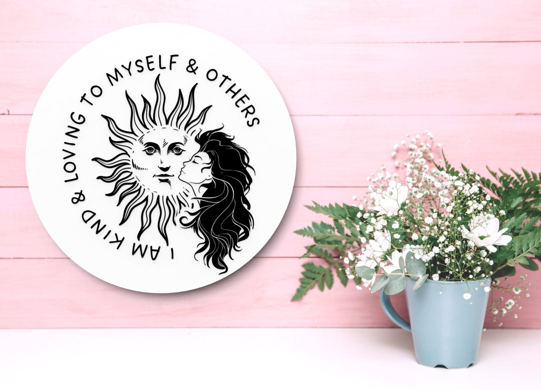 I Am Kind & Loving To Myself & Others | Funny Sign for Home or Office