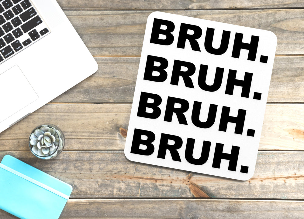 
  
  Bruh Bruh Bruh Bruh | Funny Sign for Home or Office
  
