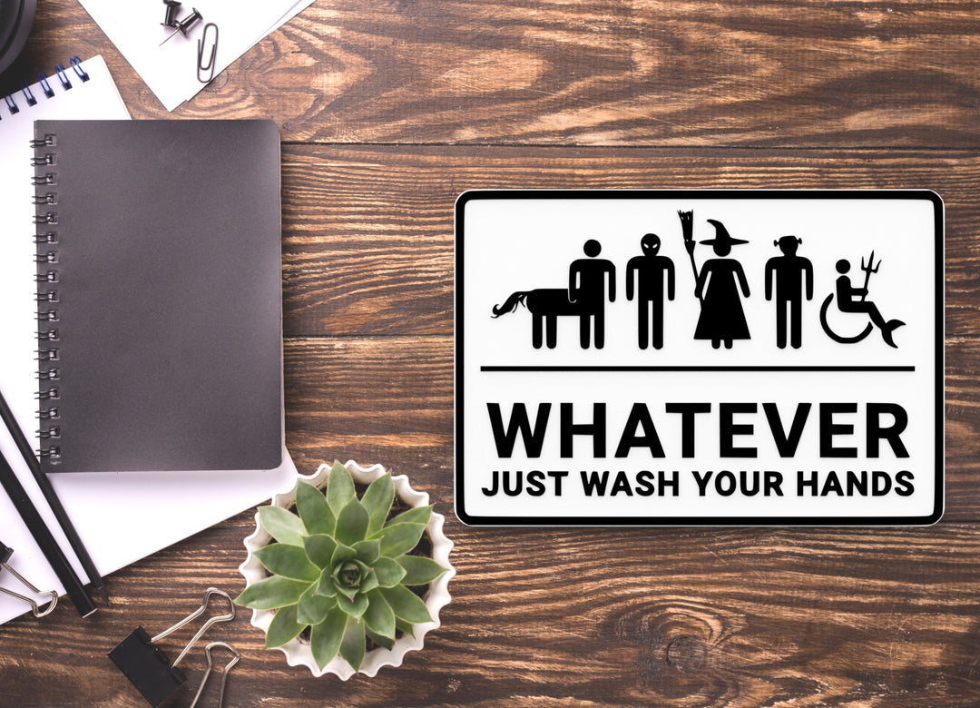 Whatever Just Wash Your Hands | Funny Sign for Home or Office