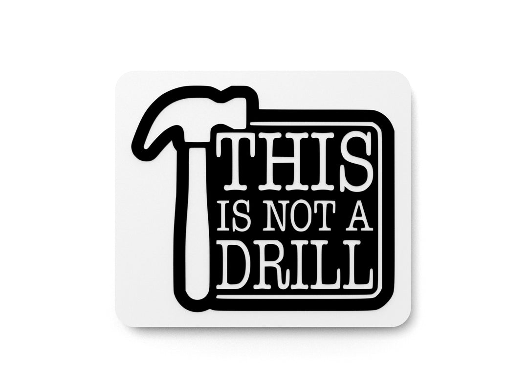 
  
  This Is Not a Drill | Funny Sign for DIYers and Tool Fans
  
