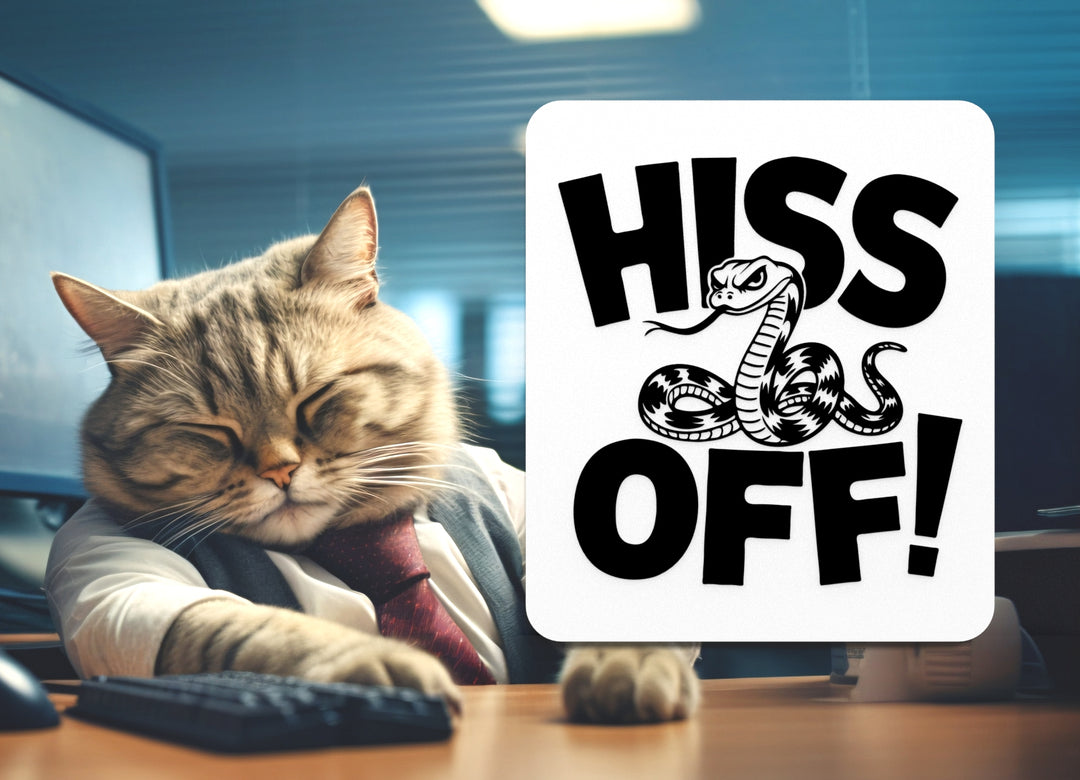 Hiss Off | Funny sign For Home or Office