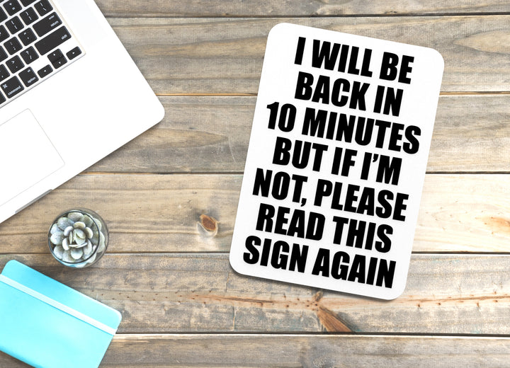 I Will Be Back | Funny Sign for Break Time or Desk Decor