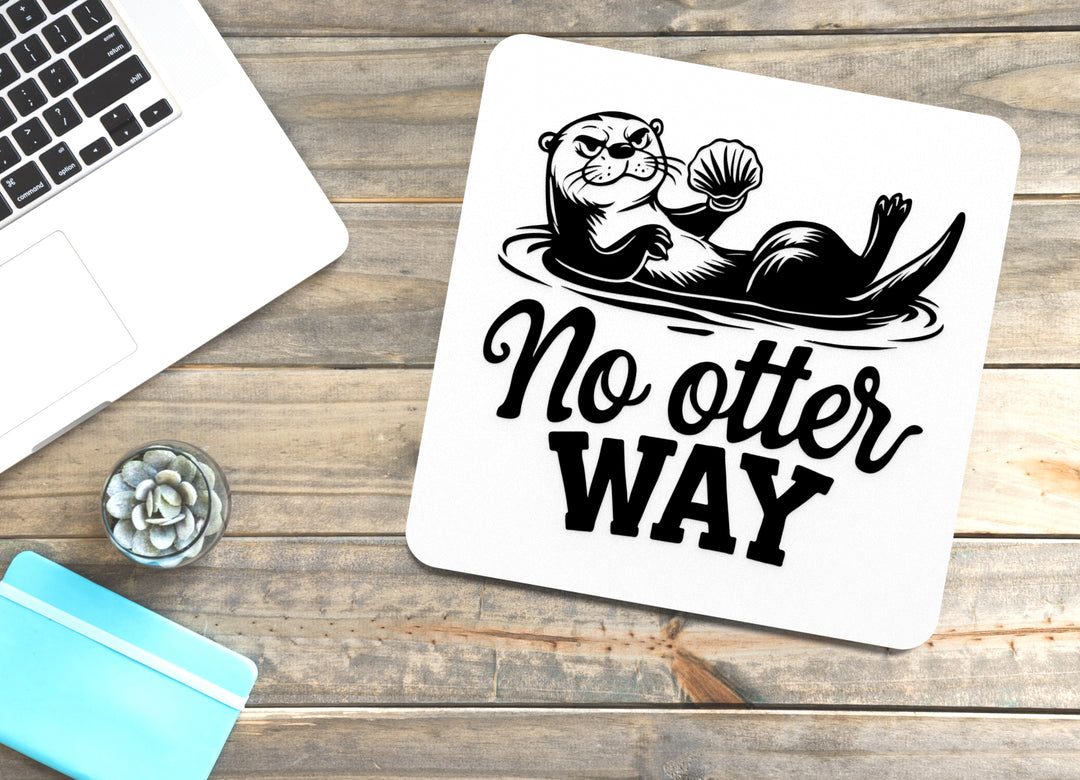 No Otter Way | Funny sign For Home or Office