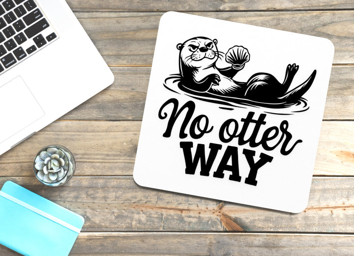 No Otter Way | Funny sign For Home or Office