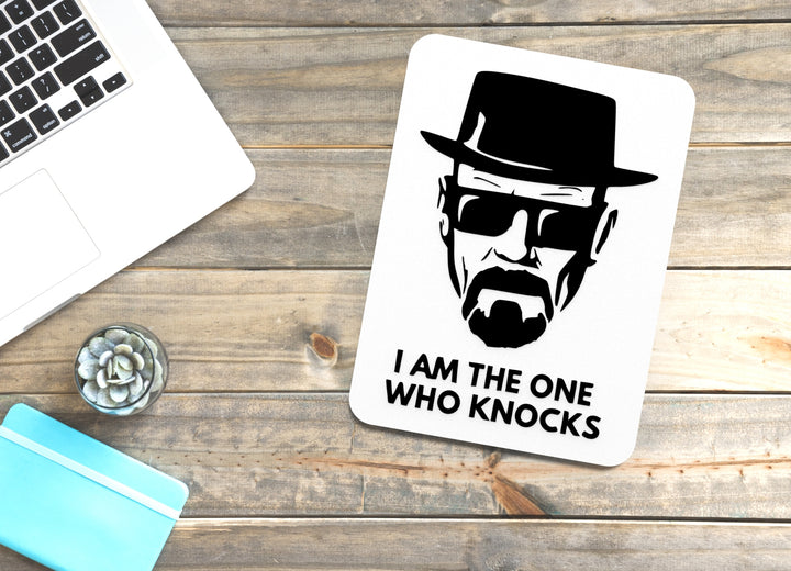 I Am The One Who Knocks | Funny Sign for Home or Office