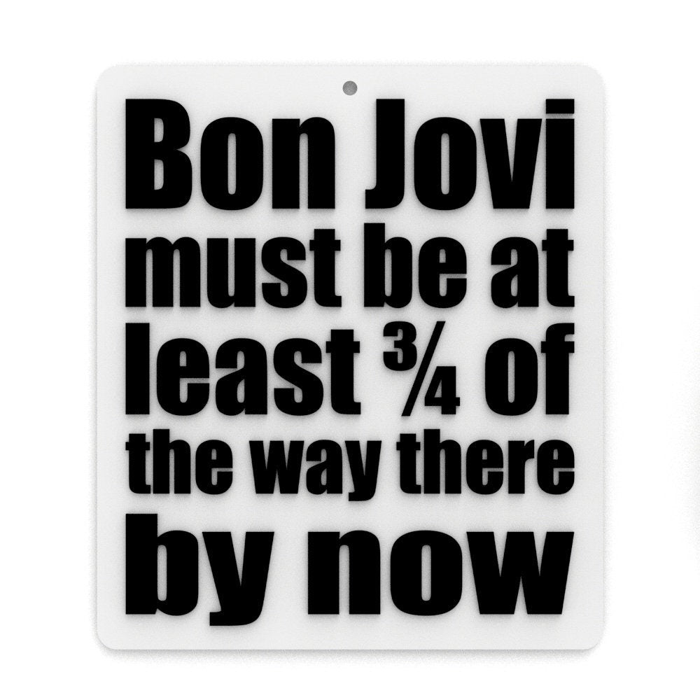 
  
  Funny Sign | Bon Jovi Must Be At Least 3/4 of the way there by now
  
