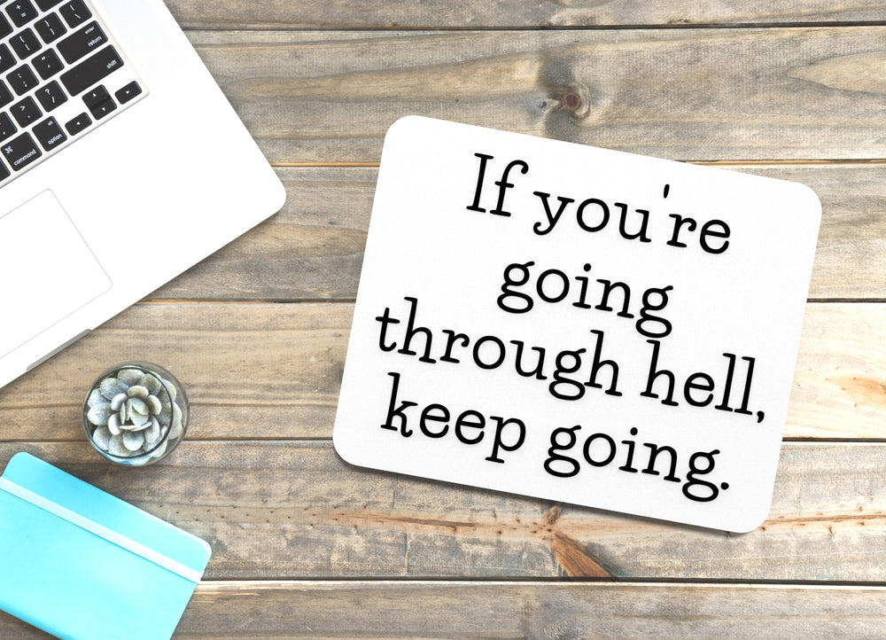 
  
  If You're going Through Hell Keep Going | Funny sign For Home or Office
  
