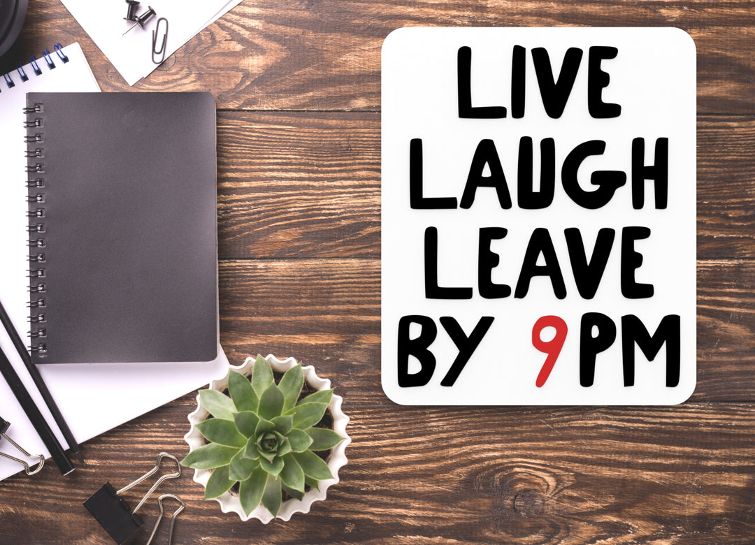 Live Laugh Leave By 9 Pm | Funny Sign for Home or Office