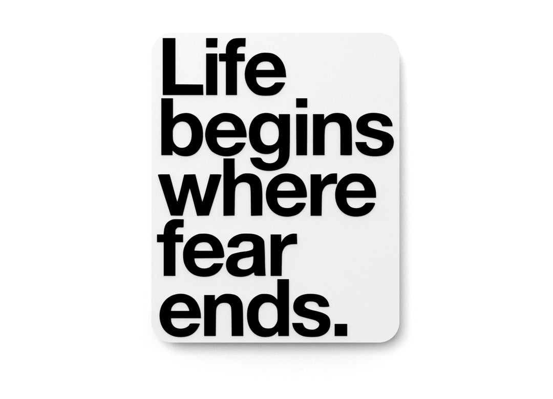 
  
  Life Begins Where Fear Ends | Funny sign For Home or Office
  
