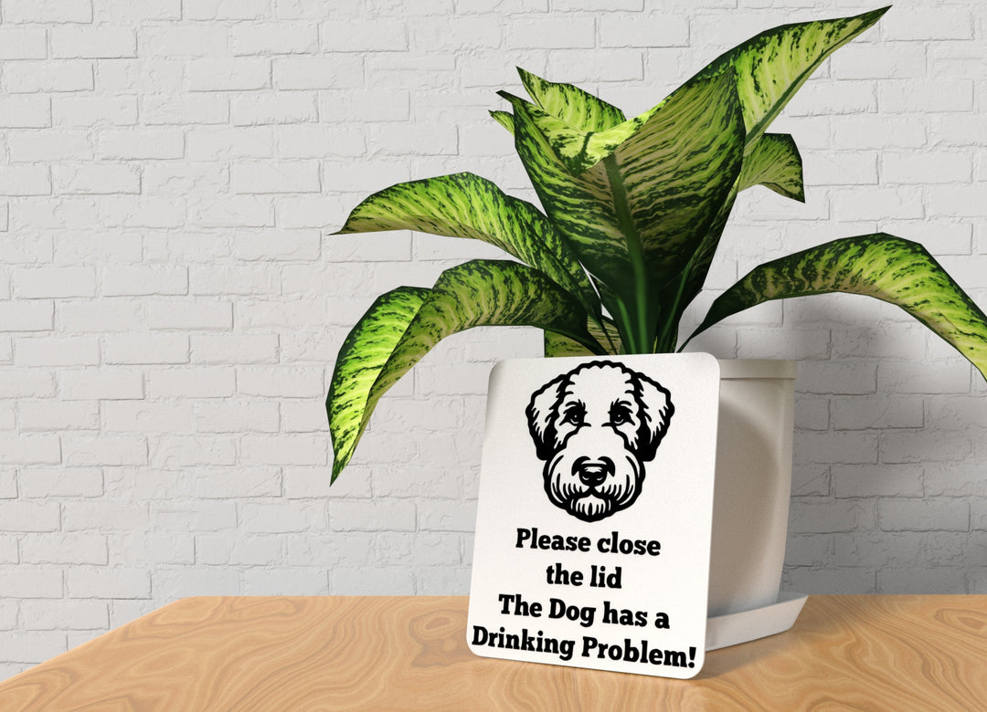 Please Close The Lid The Dog Has A Drinking Problem Funny sign For Home & Office