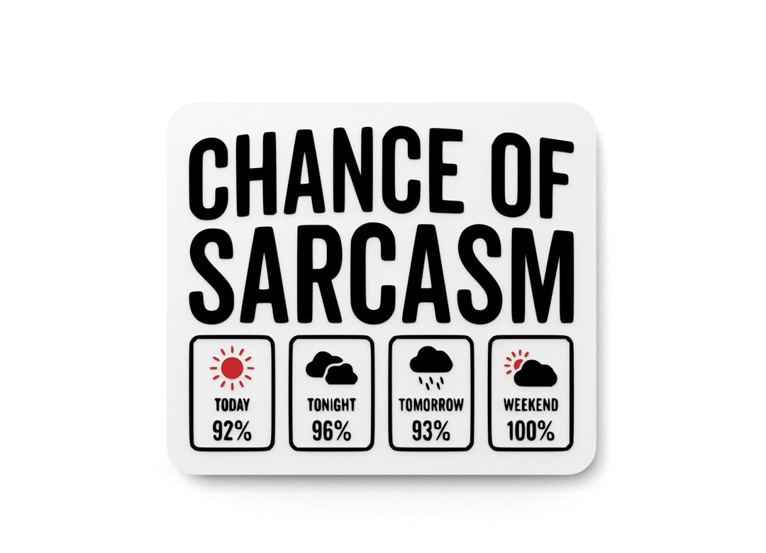 
  
  Chance Of Sarcasm | Funny sign For Home or Office
  
