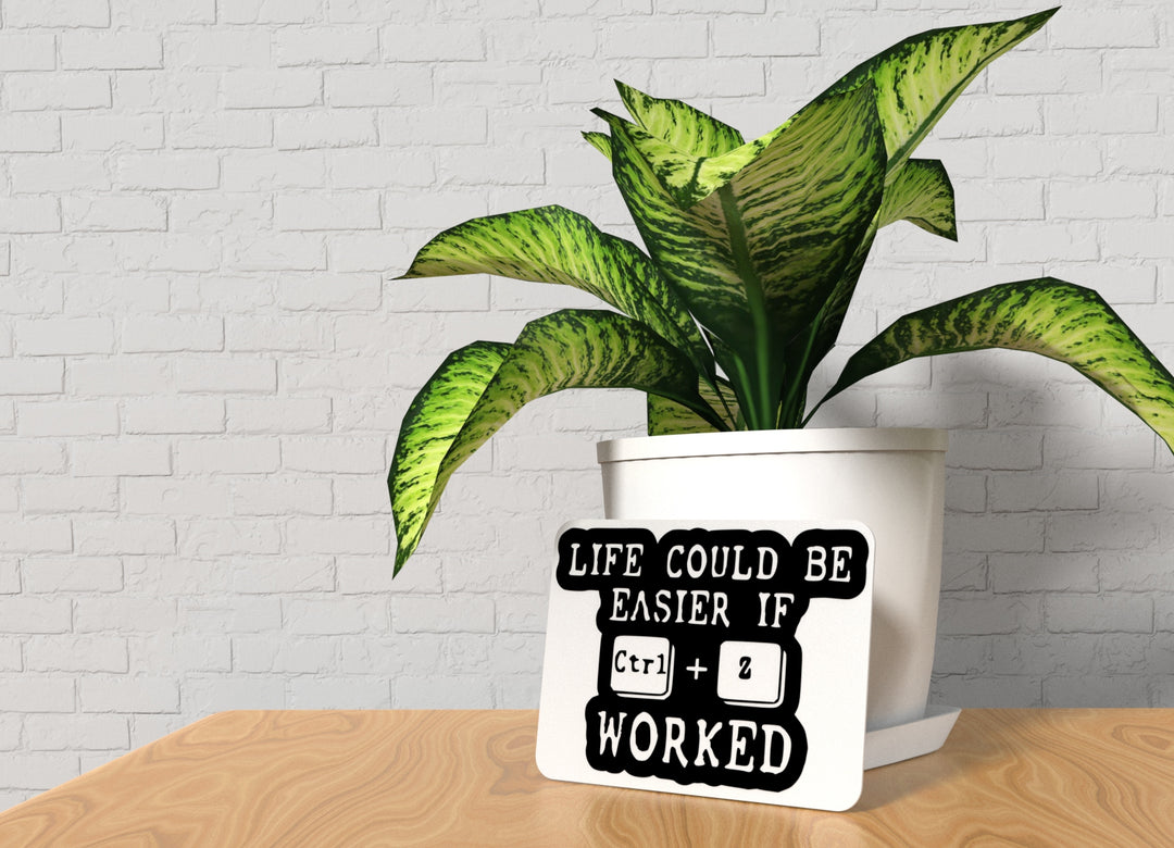 Life Could Be Easier If Worked | Funny Sign for Home or Office