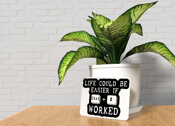 Life Could Be Easier If Worked | Funny Sign for Home or Office